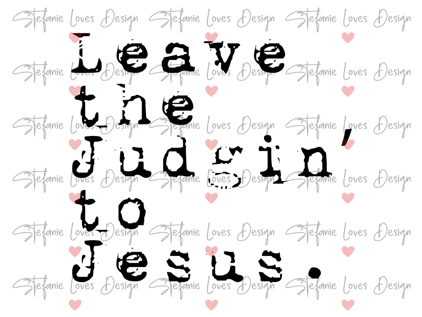 Leave the Judgin to Jesus svg, Christian Tee svg, Religious svg, Christian svg, Christian T-shirt design, Cricut  Sublimation FDTF file