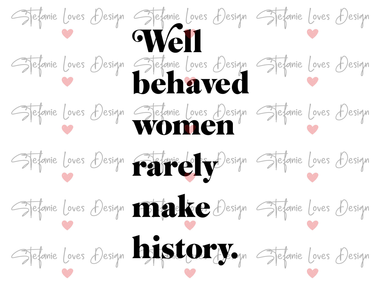 Well Behaved Women Rarely Make History svg, Empowered Women svg, Girl Gang svg, Digital Design