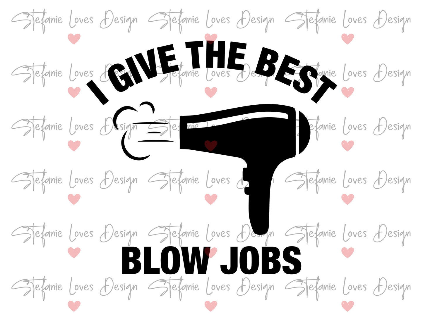 I Give the Best Blow Jobs svg, Sarcastic svg, Stylist svg, Hairdryer svg, Wavy Letters Svg, Digital Design