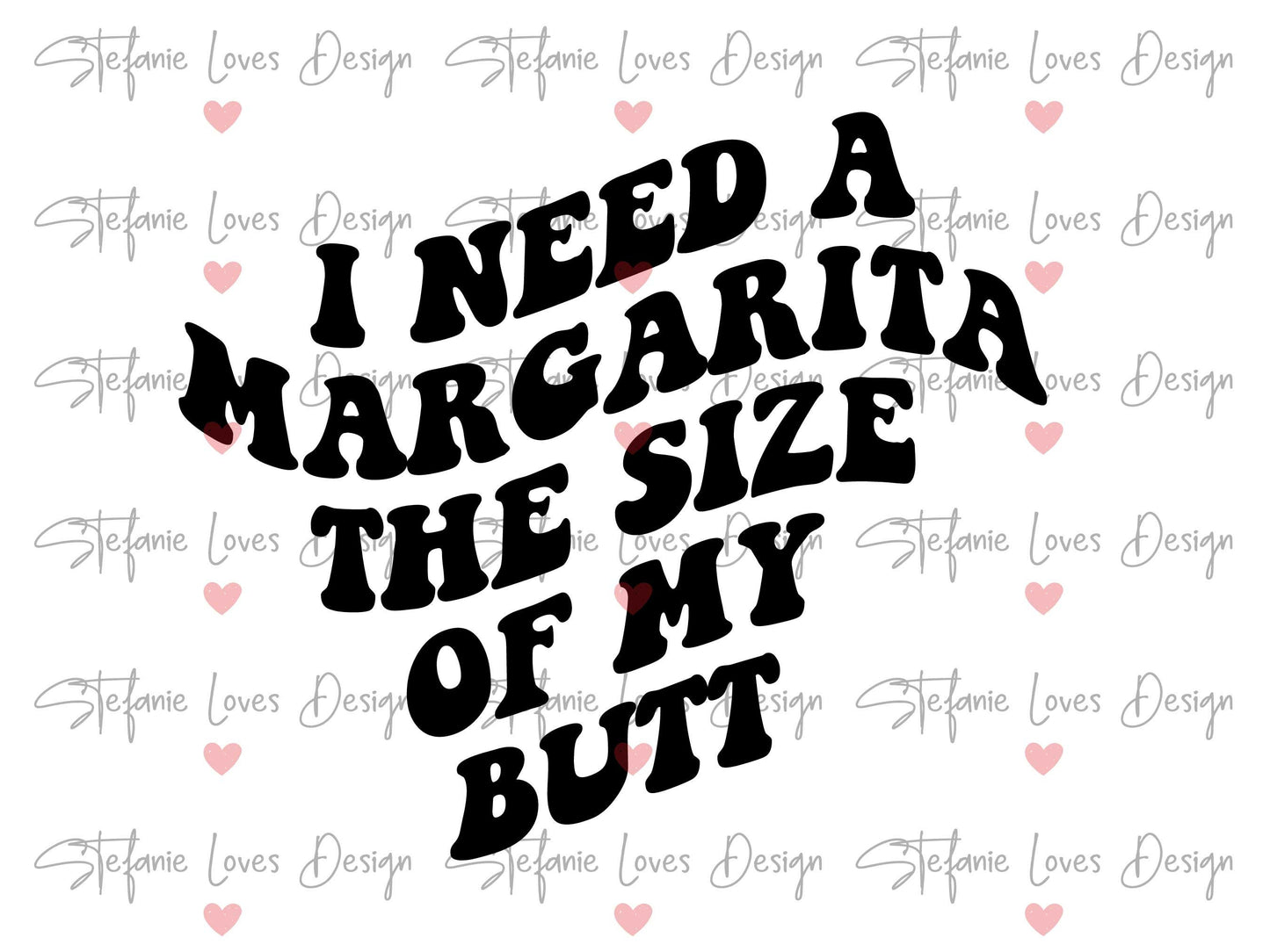 I Need A Margarita The Size of My Butt svg, Margarita svg, Taco Tuesday svg, Digital Design